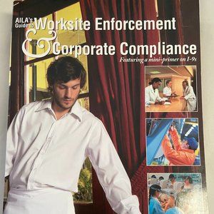 AILA'S GUIDE TO WORKSITE ENFORCEMENT AND CORPORATE COMPLIANCE HANDBOOK-Softcover